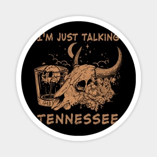 I'm Just Talking Tennessee Flowers Desert Cowboy Skull Bull Magnet